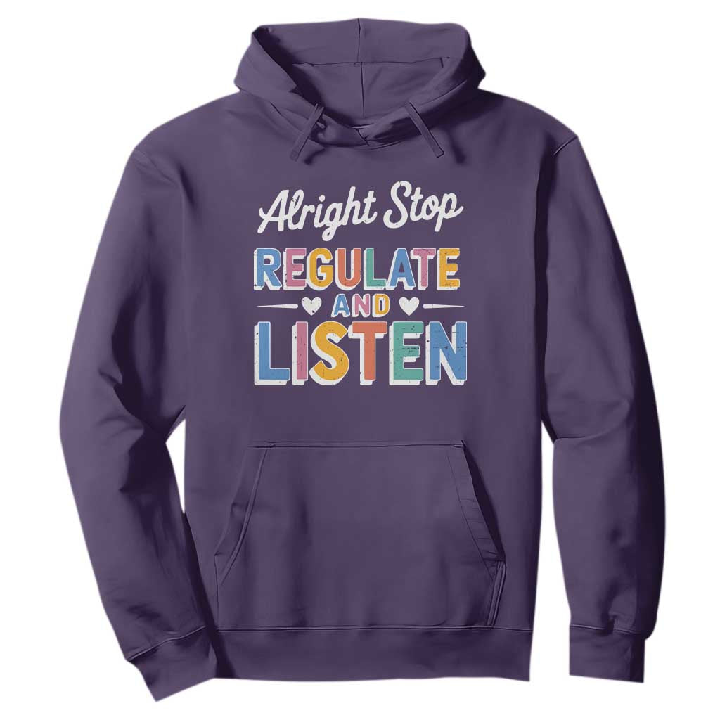 SPED Teacher Hoodie Alright Stop Regulate And Listen