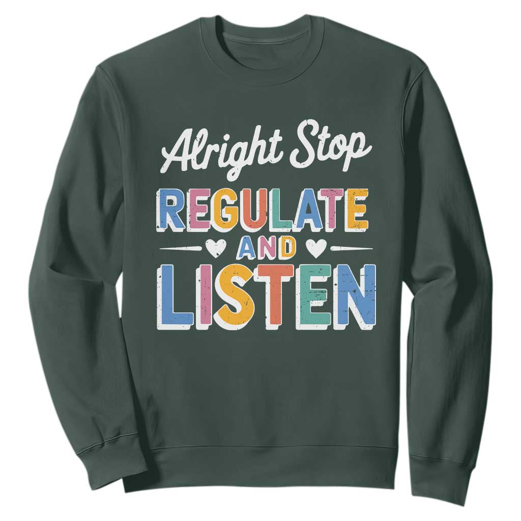 SPED Teacher Sweatshirt Alright Stop Regulate And Listen