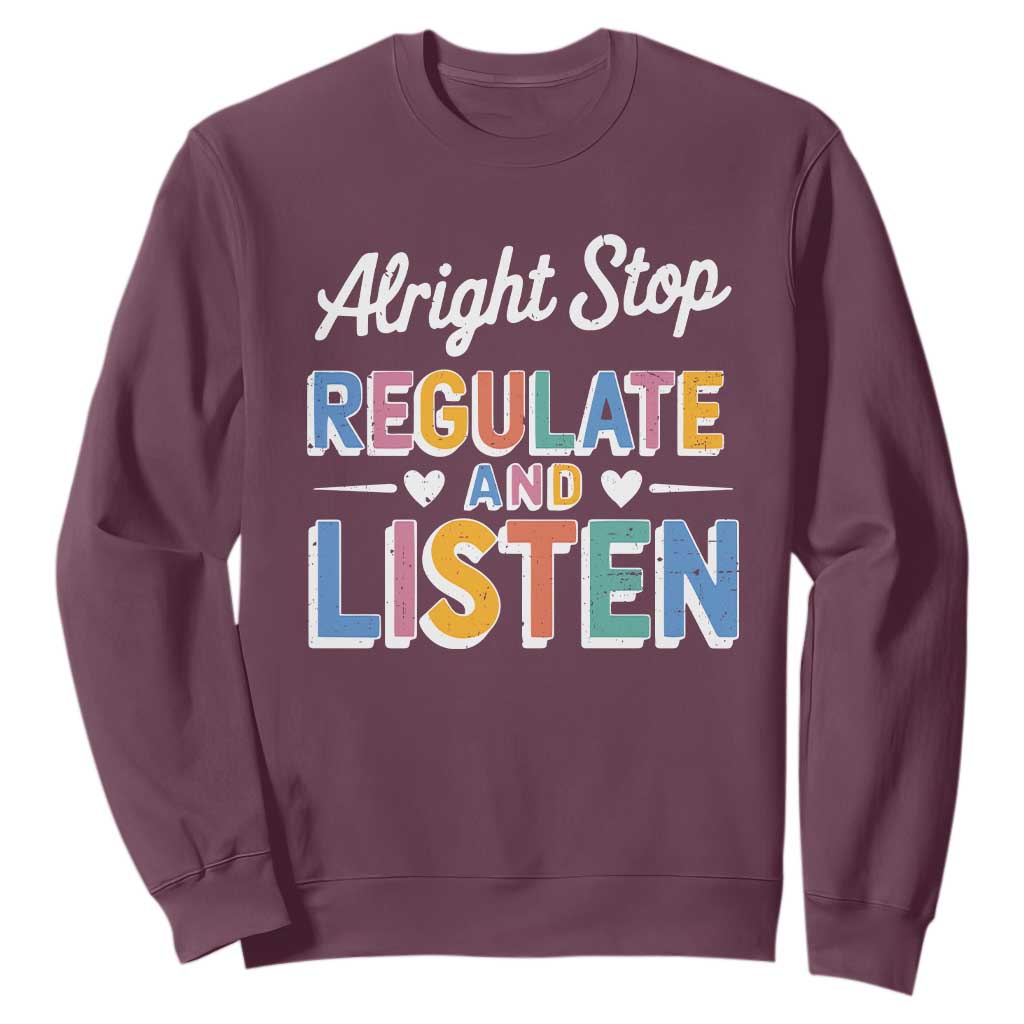 SPED Teacher Sweatshirt Alright Stop Regulate And Listen