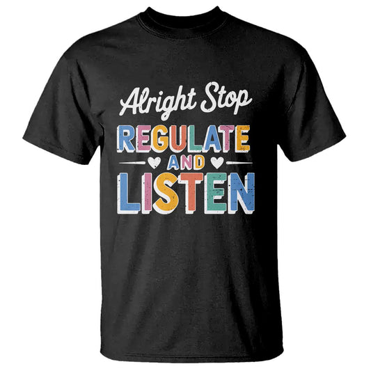 sped-teacher-t-shirt-alright-stop-regulate-and-listen
