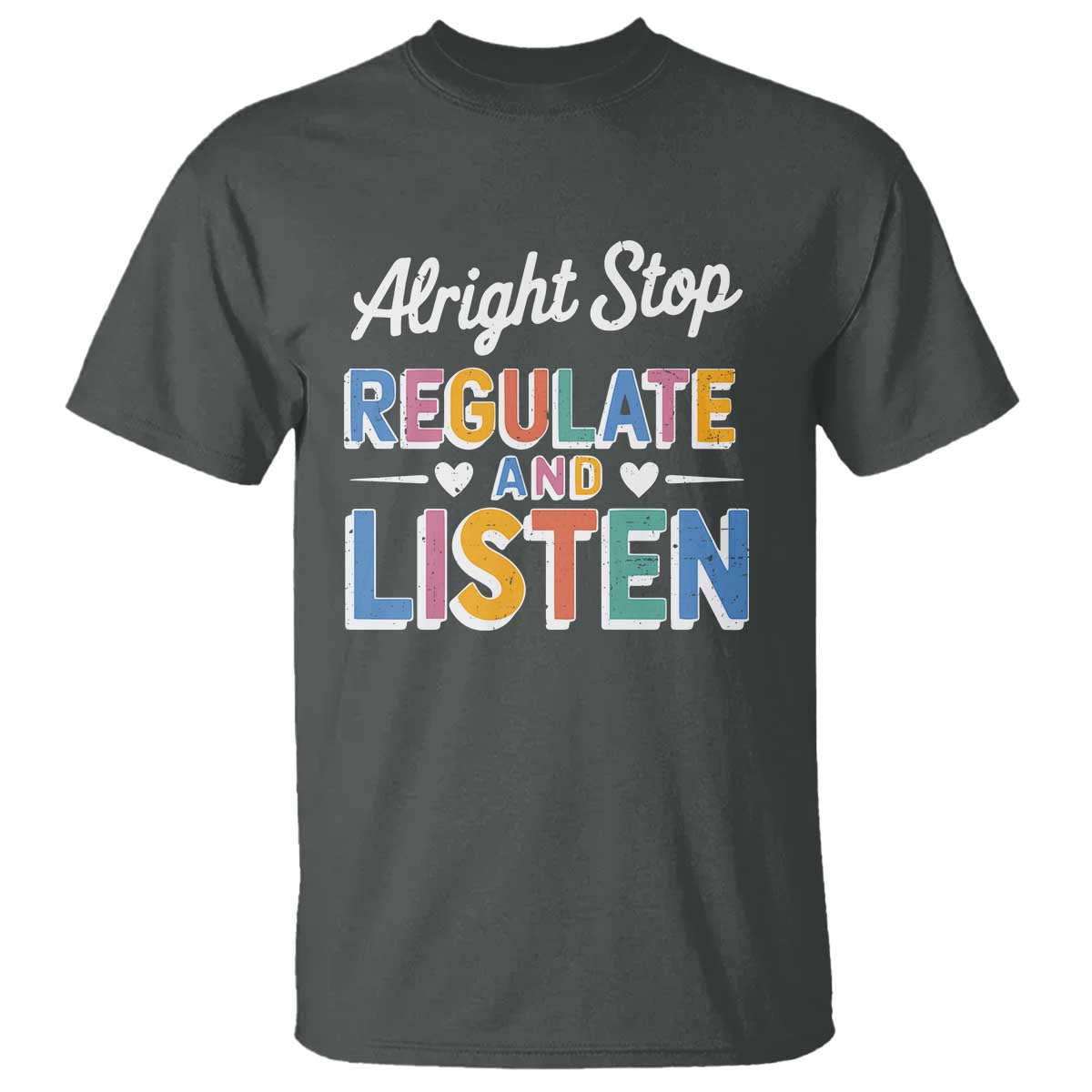 SPED Teacher T Shirt Alright Stop Regulate And Listen