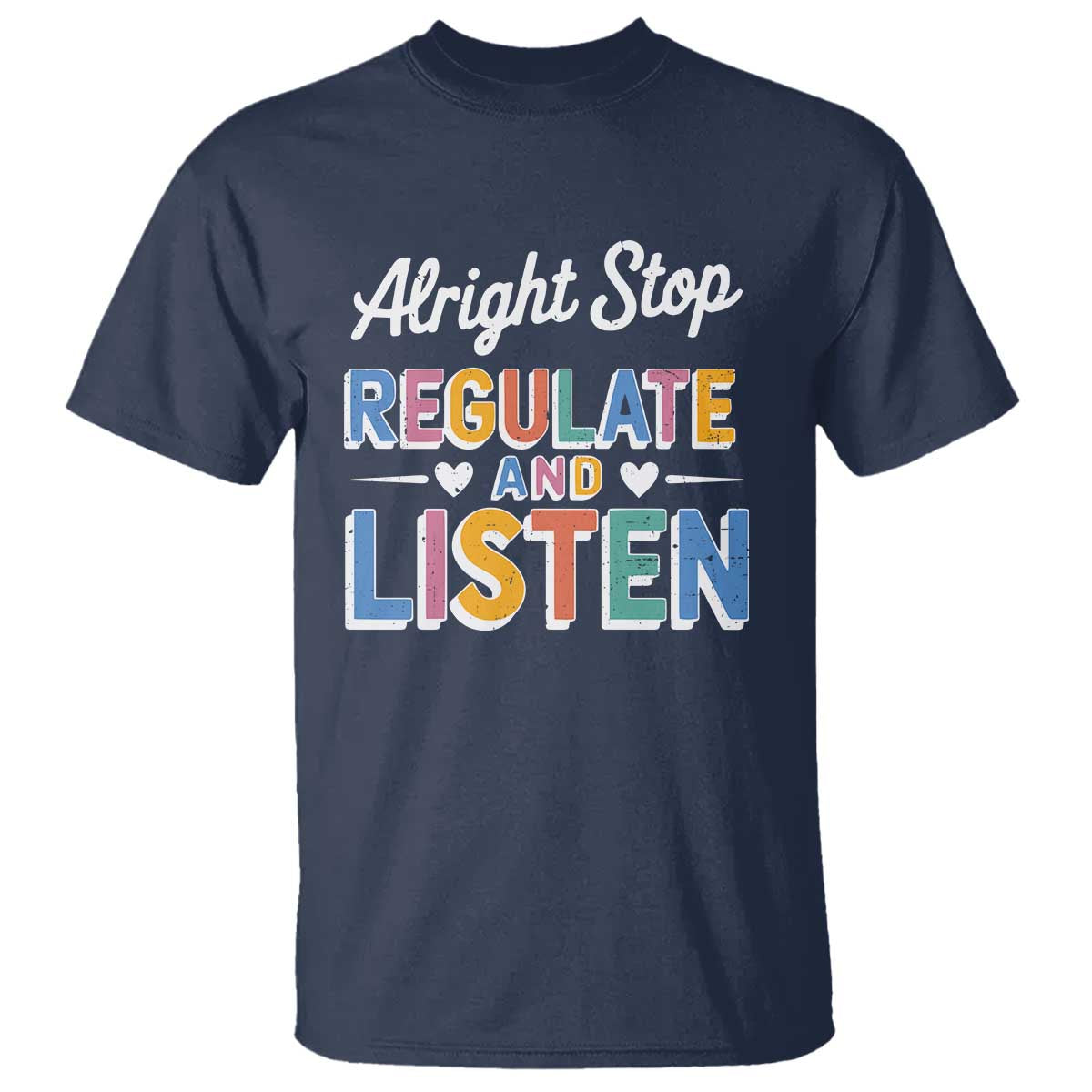 SPED Teacher T Shirt Alright Stop Regulate And Listen
