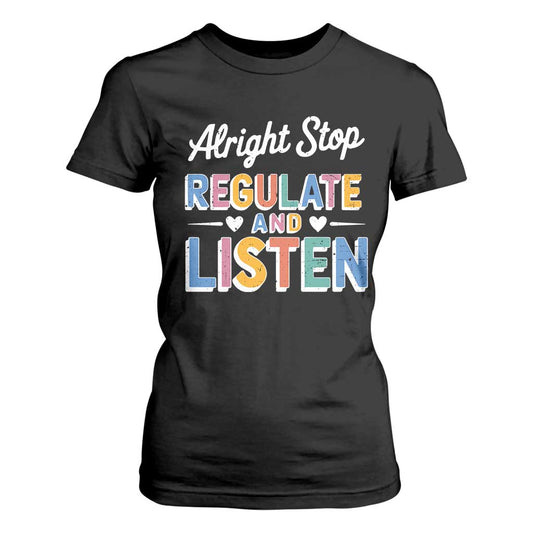 SPED Teacher T Shirt For Women Alright Stop Regulate And Listen
