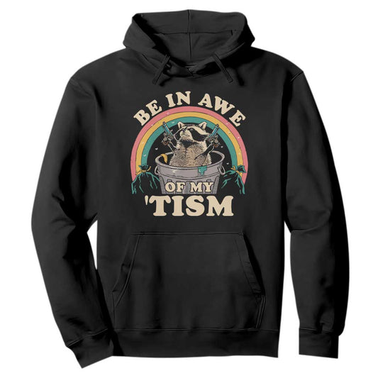 Autism Funny Be In Awe Of My 'Tism Meme Autistic Raccoon Hoodie
