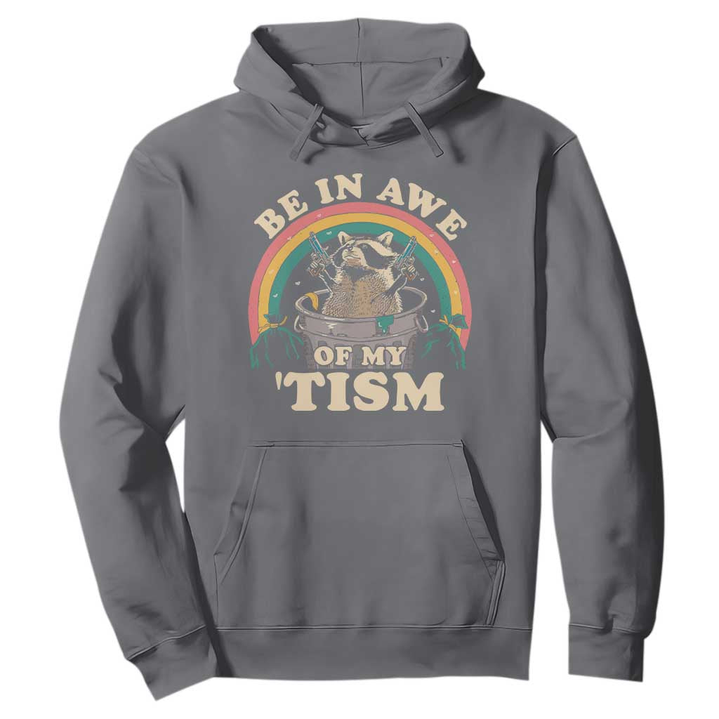 Autism Funny Be In Awe Of My 'Tism Meme Autistic Raccoon Hoodie