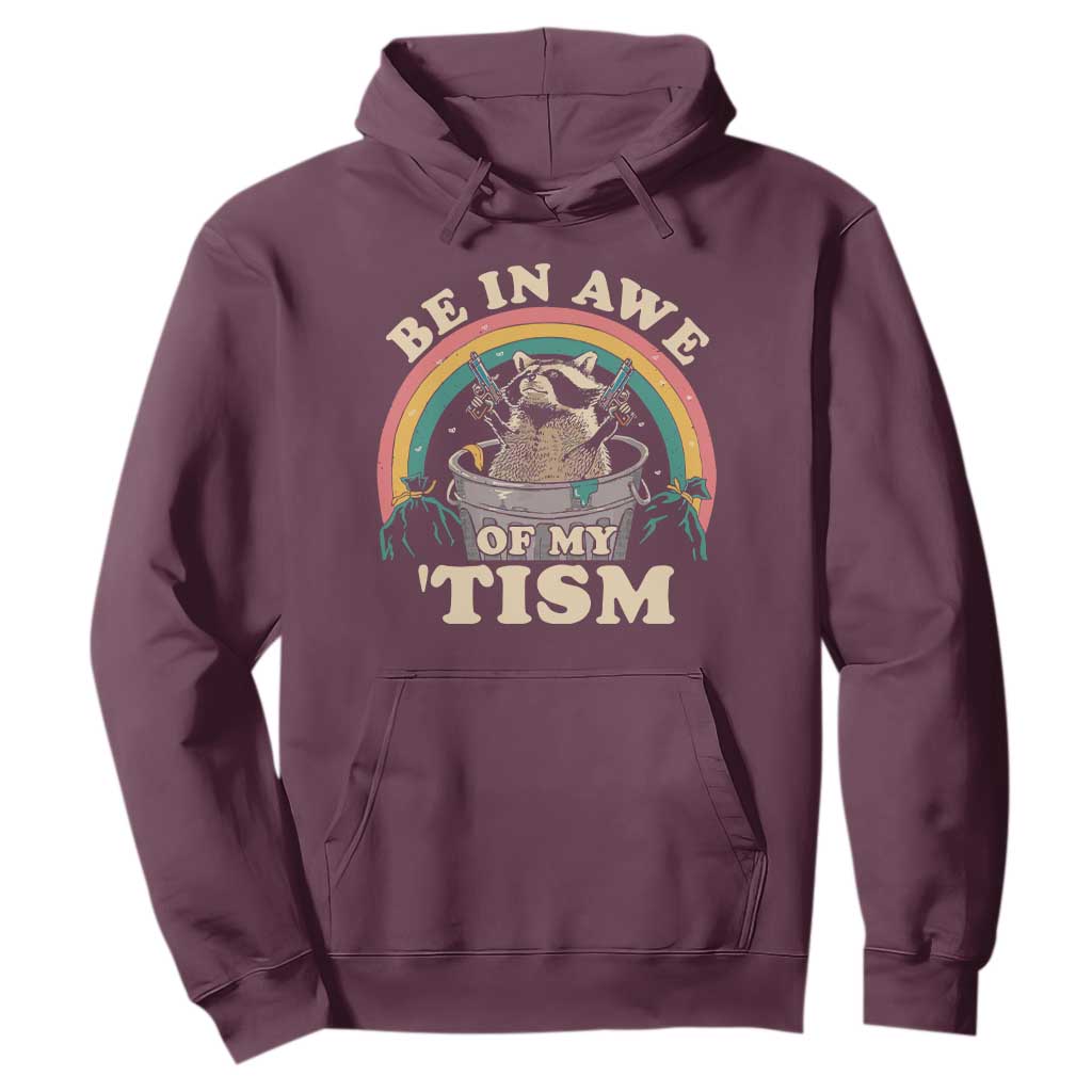 Autism Funny Be In Awe Of My 'Tism Meme Autistic Raccoon Hoodie