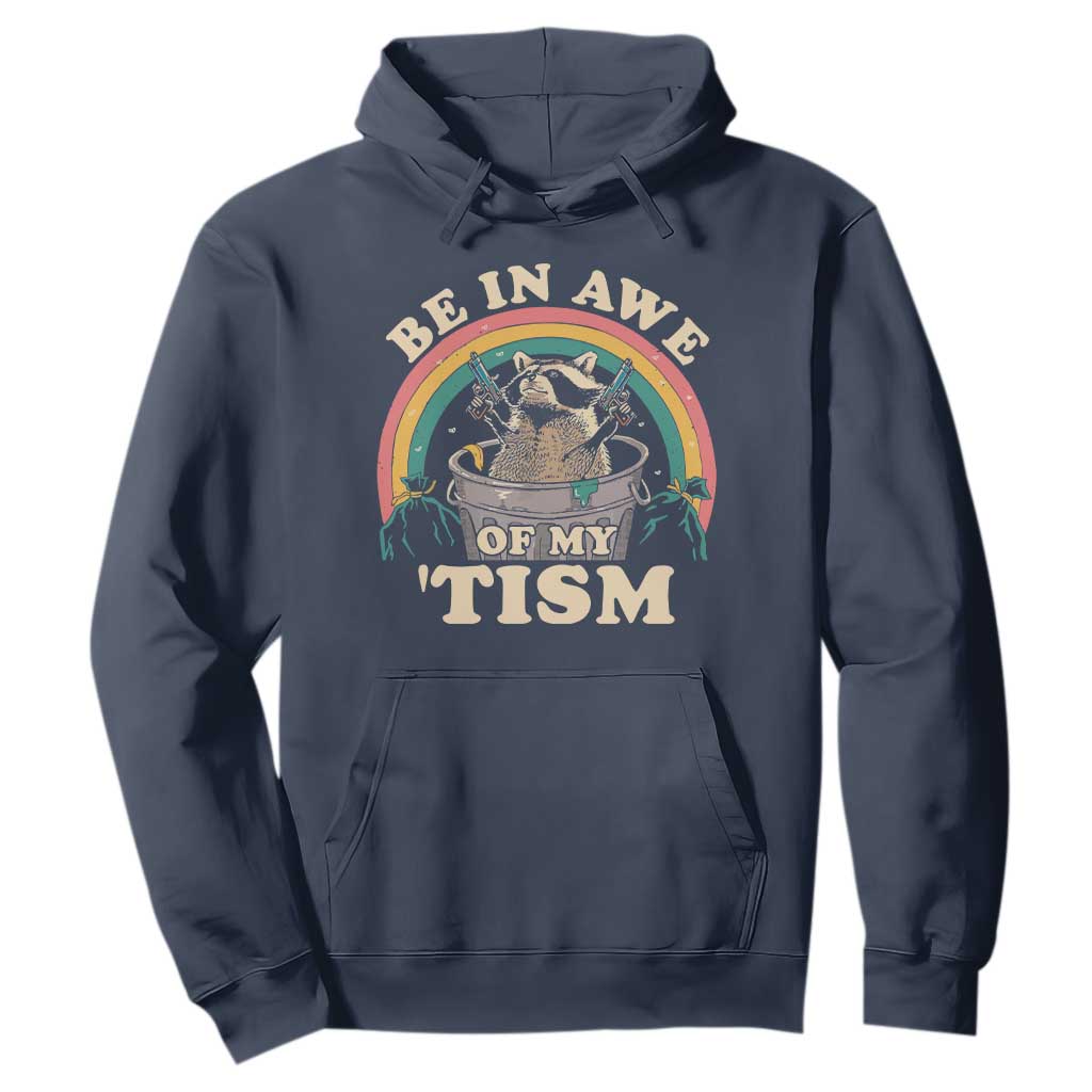 Autism Funny Be In Awe Of My 'Tism Meme Autistic Raccoon Hoodie