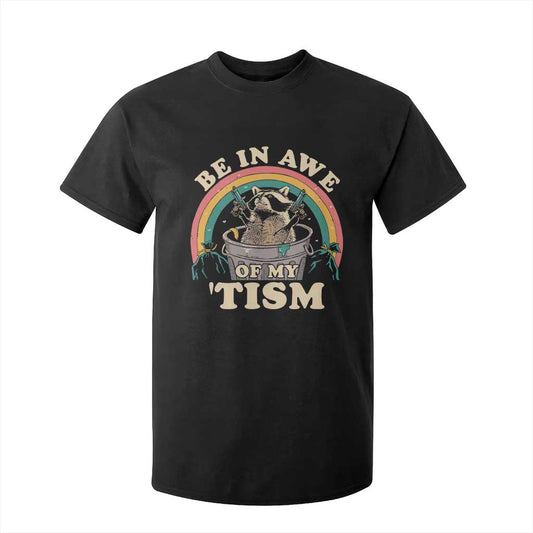 Autism Funny Be In Awe Of My 'Tism Meme Autistic Raccoon T Shirt For Kid