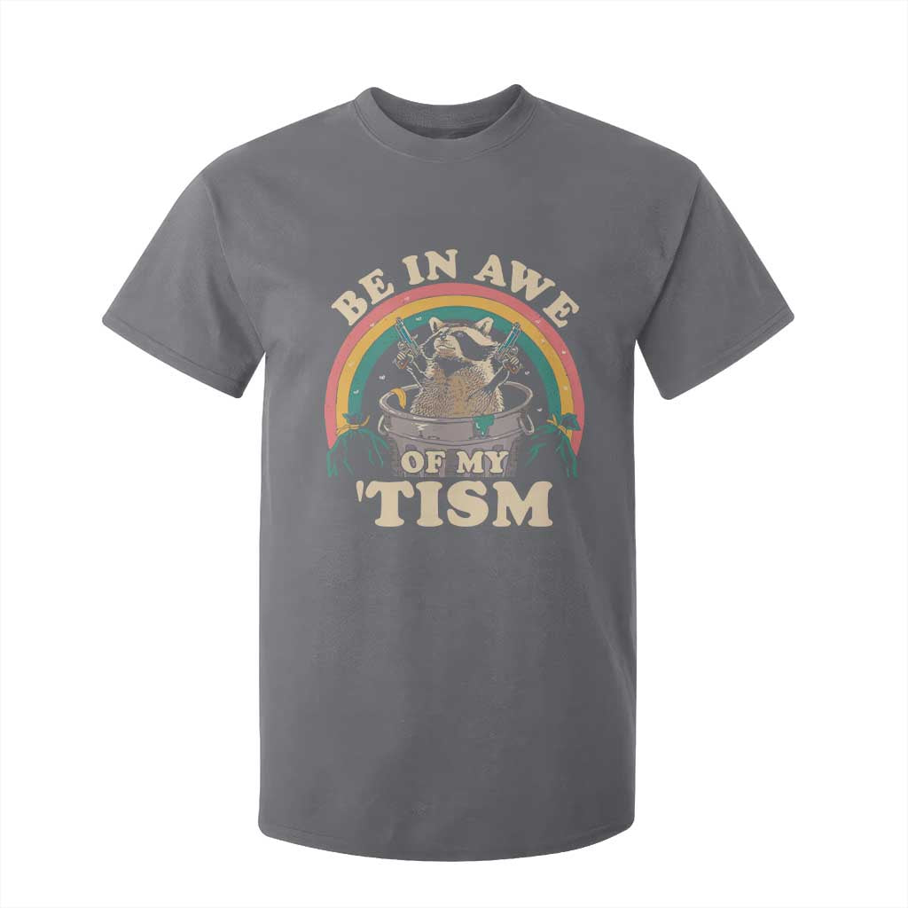 Autism Funny Be In Awe Of My 'Tism Meme Autistic Raccoon T Shirt For Kid