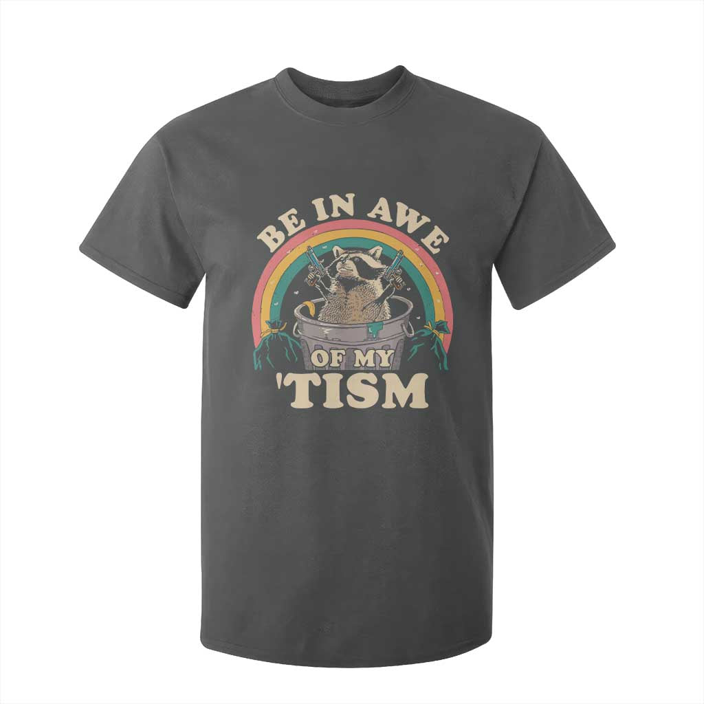 Autism Funny Be In Awe Of My 'Tism Meme Autistic Raccoon T Shirt For Kid