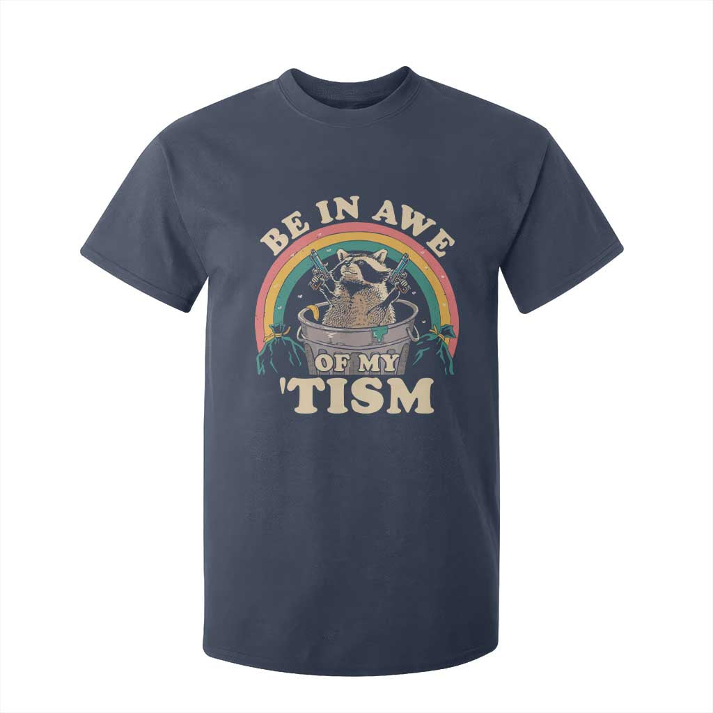 Autism Funny Be In Awe Of My 'Tism Meme Autistic Raccoon T Shirt For Kid