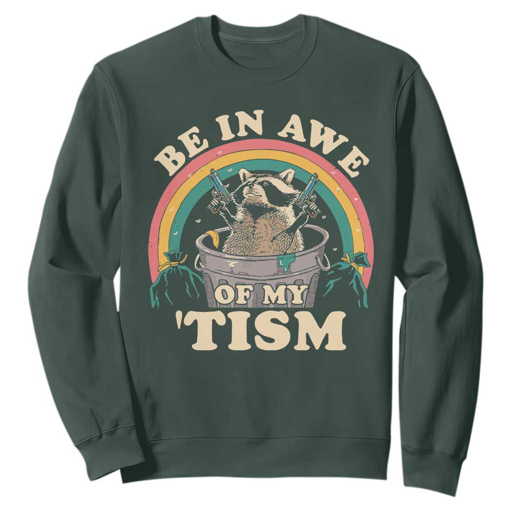 Autism Funny Be In Awe Of My 'Tism Meme Autistic Raccoon Sweatshirt