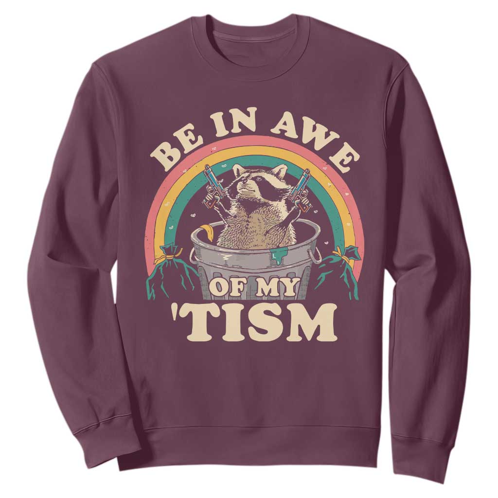 Autism Funny Be In Awe Of My 'Tism Meme Autistic Raccoon Sweatshirt
