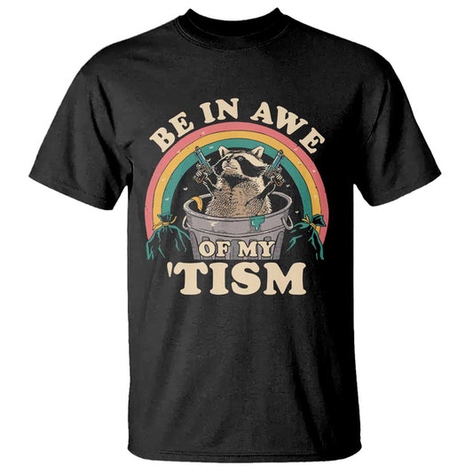 autism-funny-be-in-awe-of-my-tism-meme-autistic-raccoon-t-shirt