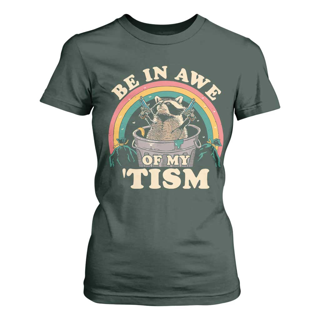 Autism Funny Be In Awe Of My 'Tism Meme Autistic Raccoon T Shirt For Women