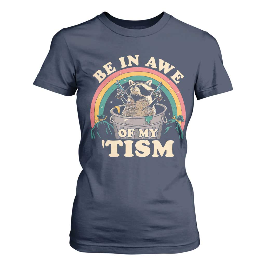 Autism Funny Be In Awe Of My 'Tism Meme Autistic Raccoon T Shirt For Women