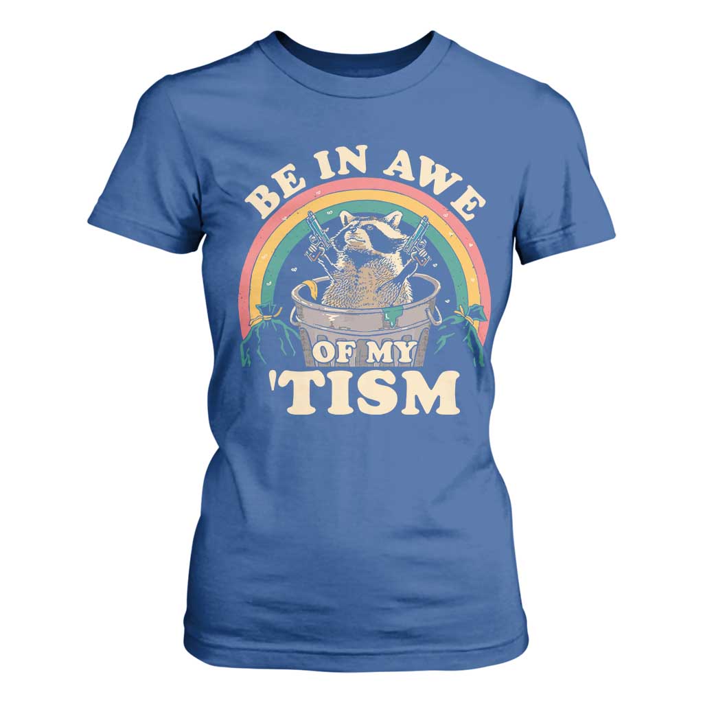 Autism Funny Be In Awe Of My 'Tism Meme Autistic Raccoon T Shirt For Women