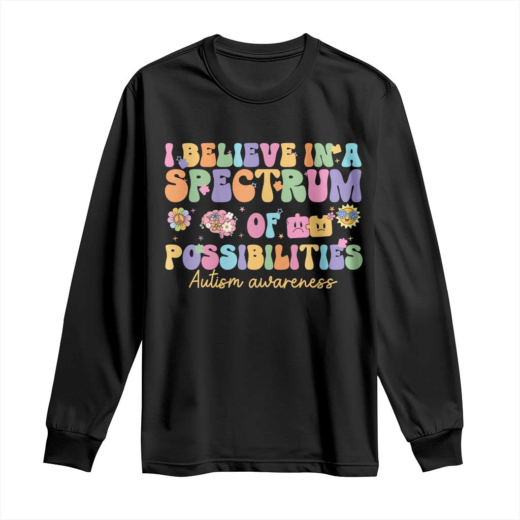 I Believe In A Spectrum Of Possibilities Autism Support Long Sleeve Shirt Neurodiversity SPED Teacher Gift
