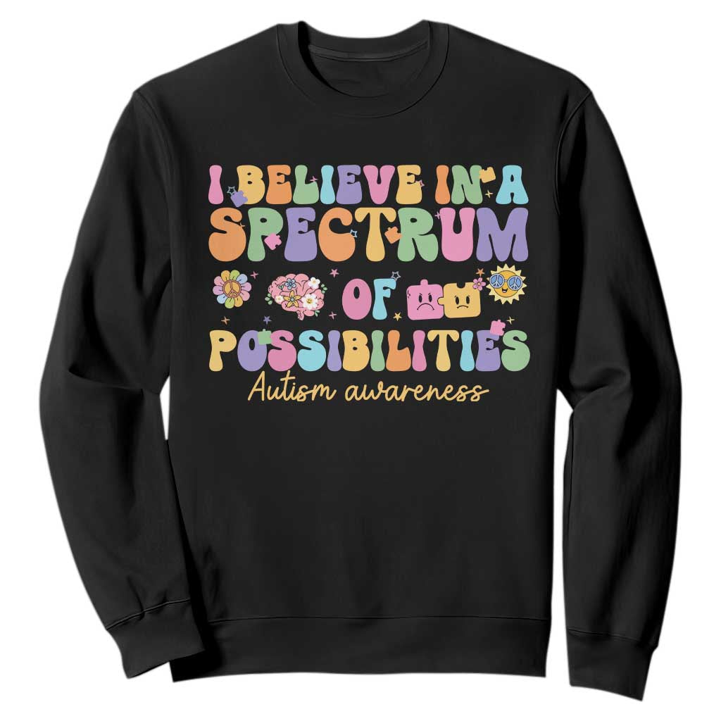 I Believe In A Spectrum Of Possibilities Autism Support Sweatshirt Neurodiversity SPED Teacher Gift