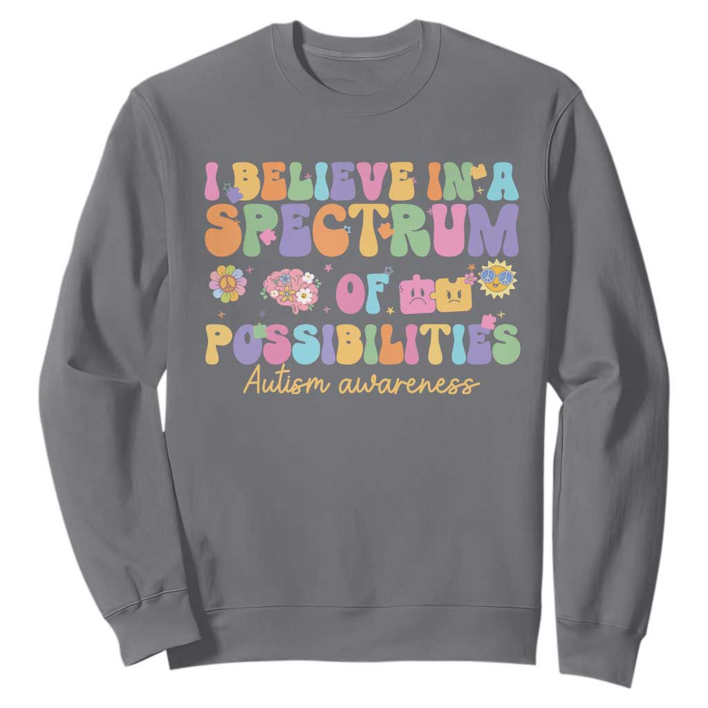 I Believe In A Spectrum Of Possibilities Autism Support Sweatshirt Neurodiversity SPED Teacher Gift