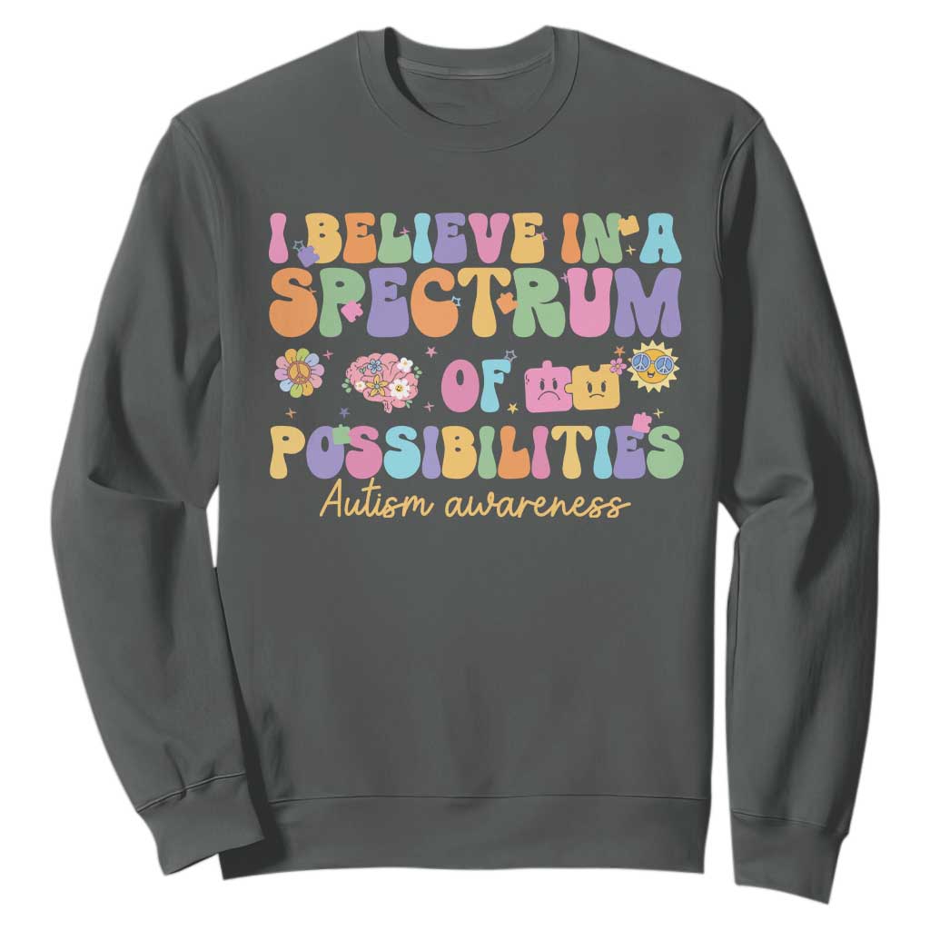 I Believe In A Spectrum Of Possibilities Autism Support Sweatshirt Neurodiversity SPED Teacher Gift