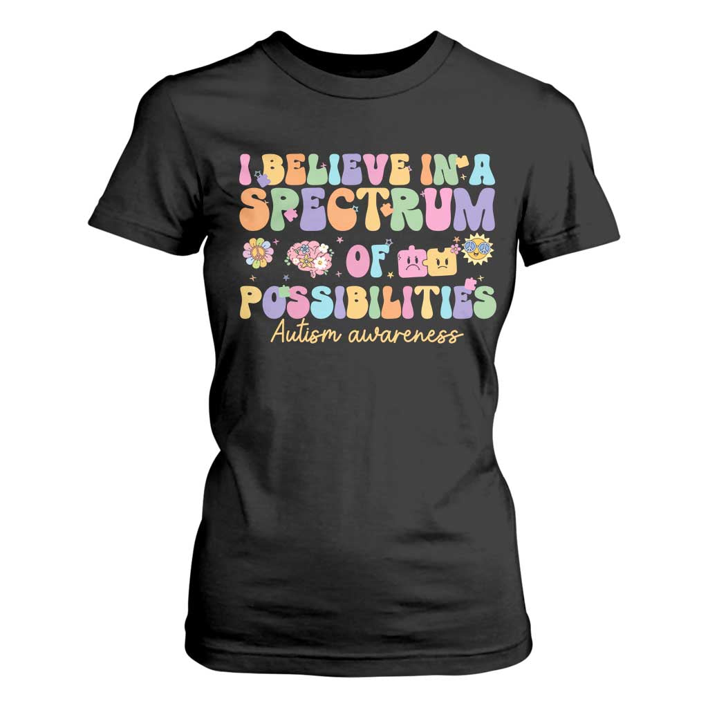 I Believe In A Spectrum Of Possibilities Autism Support T Shirt For Women Neurodiversity SPED Teacher Gift