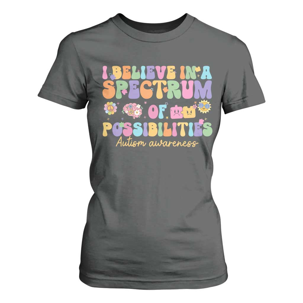 I Believe In A Spectrum Of Possibilities Autism Support T Shirt For Women Neurodiversity SPED Teacher Gift