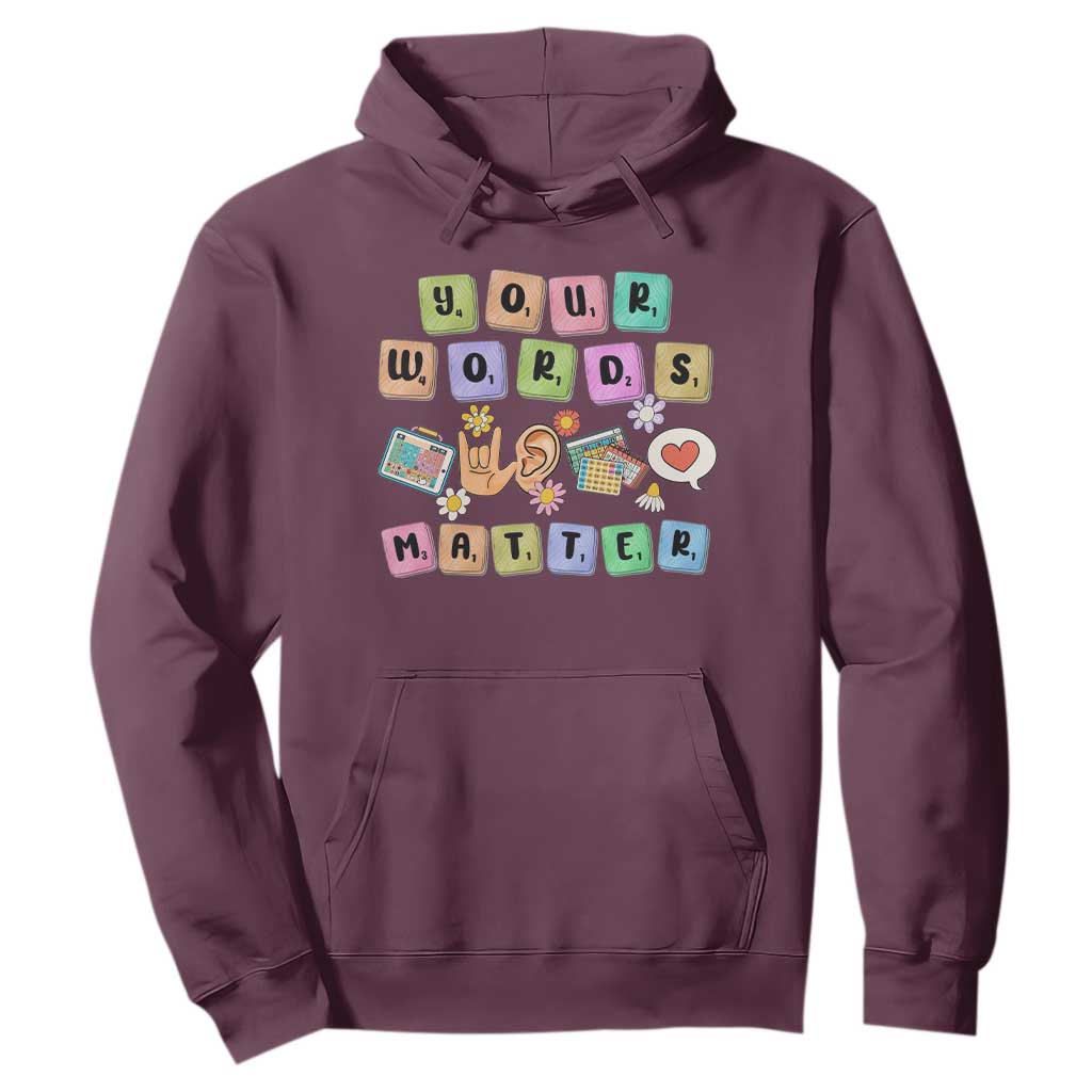 Autism Support Your Words Matter Hoodie Neurodiversity Special Education Sped Teacher