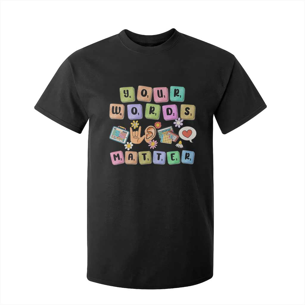 Autism Support Your Words Matter T Shirt For Kid Neurodiversity Special Education Sped Teacher