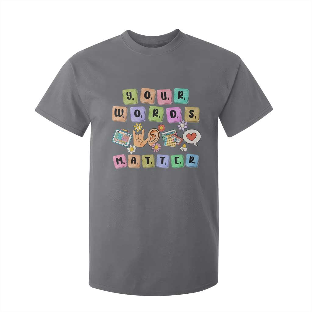 Autism Support Your Words Matter T Shirt For Kid Neurodiversity Special Education Sped Teacher