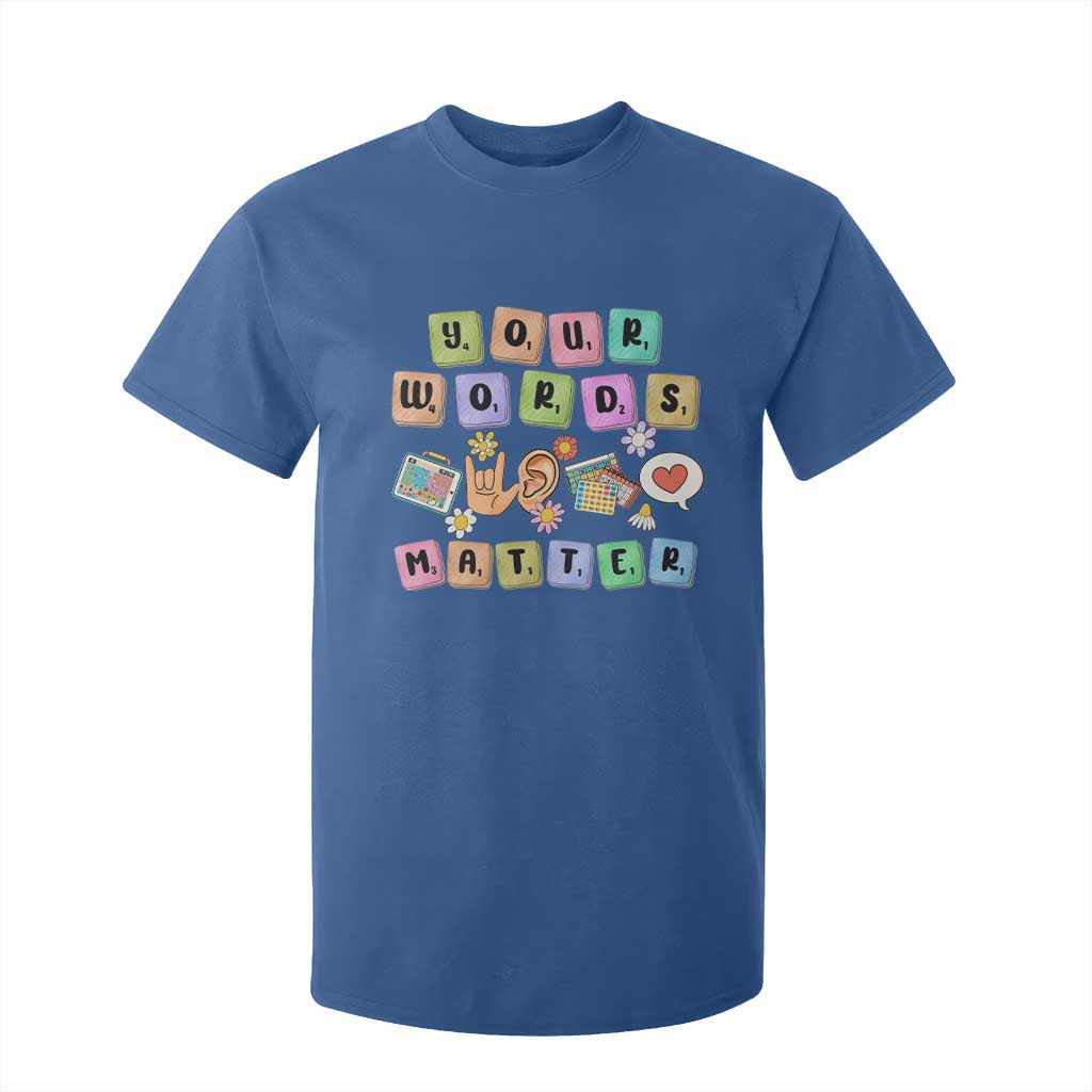 Autism Support Your Words Matter T Shirt For Kid Neurodiversity Special Education Sped Teacher