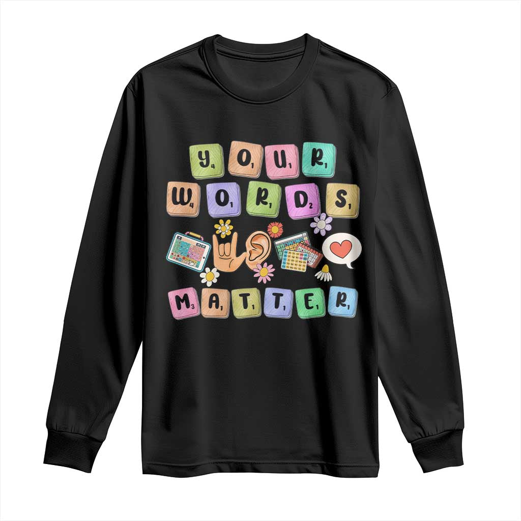 Autism Support Your Words Matter Long Sleeve Shirt Neurodiversity Special Education Sped Teacher