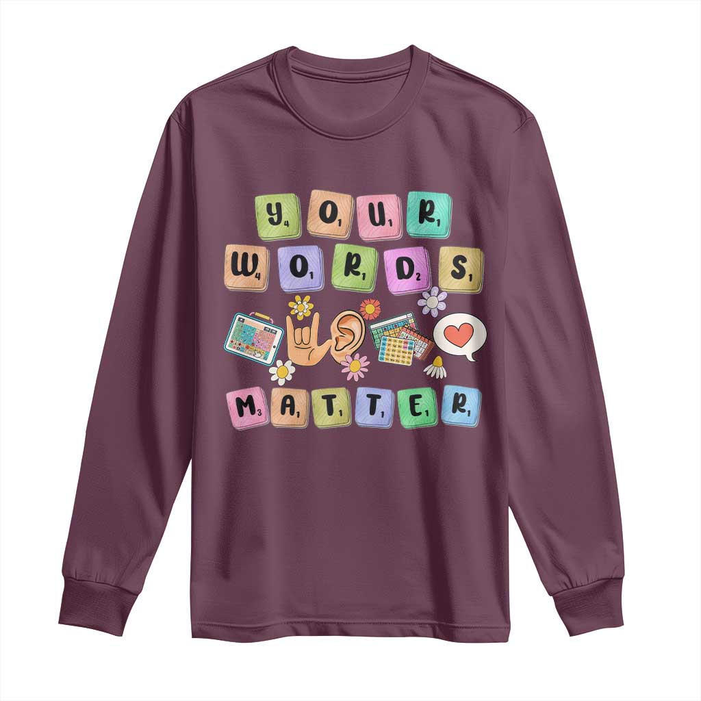 Autism Support Your Words Matter Long Sleeve Shirt Neurodiversity Special Education Sped Teacher