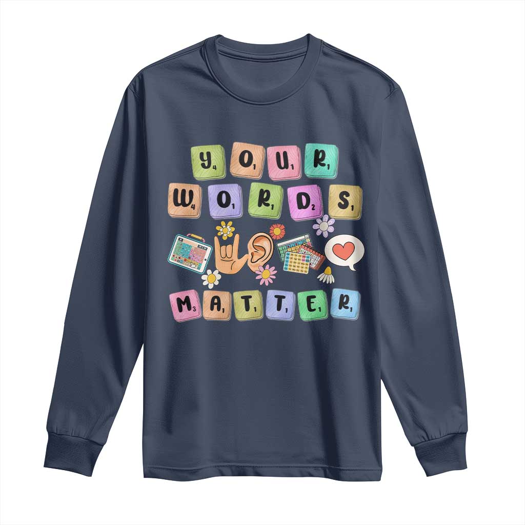 Autism Support Your Words Matter Long Sleeve Shirt Neurodiversity Special Education Sped Teacher