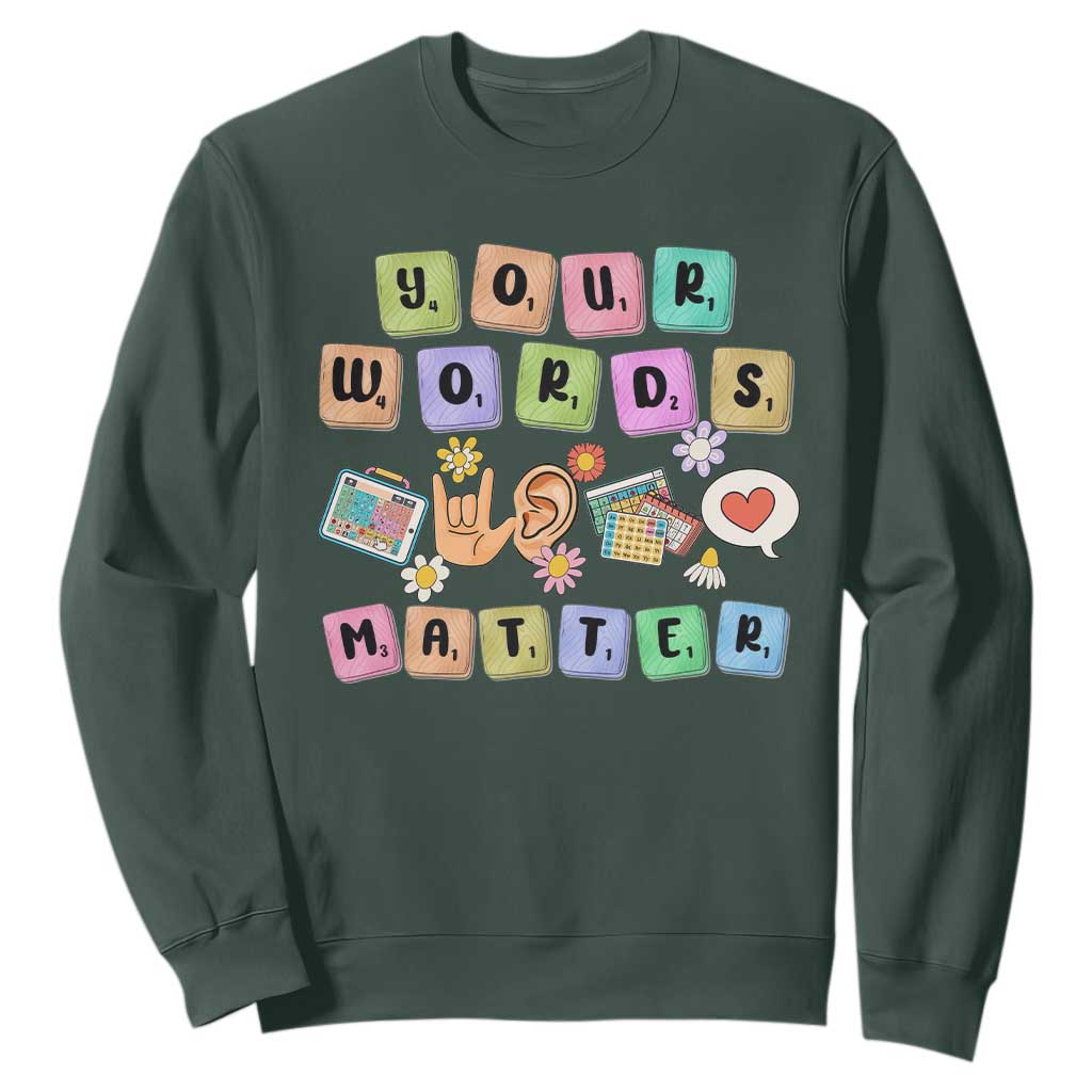 Autism Support Your Words Matter Sweatshirt Neurodiversity Special Education Sped Teacher