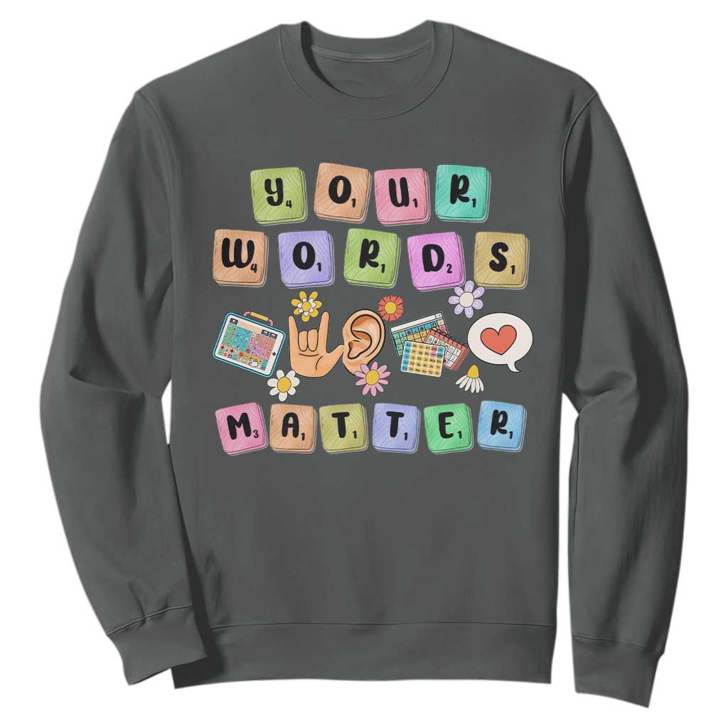 Autism Support Your Words Matter Sweatshirt Neurodiversity Special Education Sped Teacher