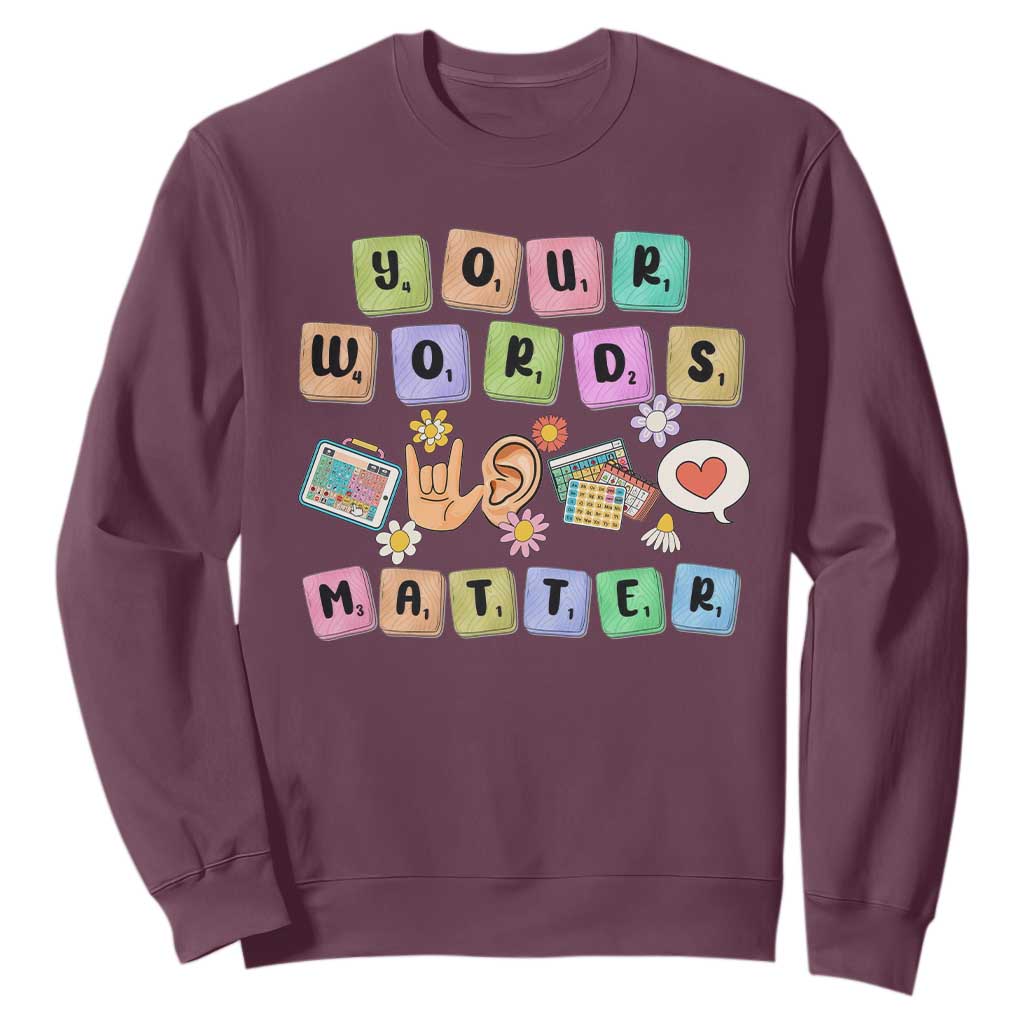 Autism Support Your Words Matter Sweatshirt Neurodiversity Special Education Sped Teacher