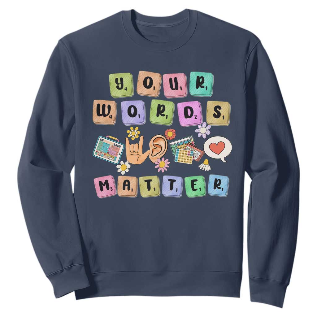 Autism Support Your Words Matter Sweatshirt Neurodiversity Special Education Sped Teacher