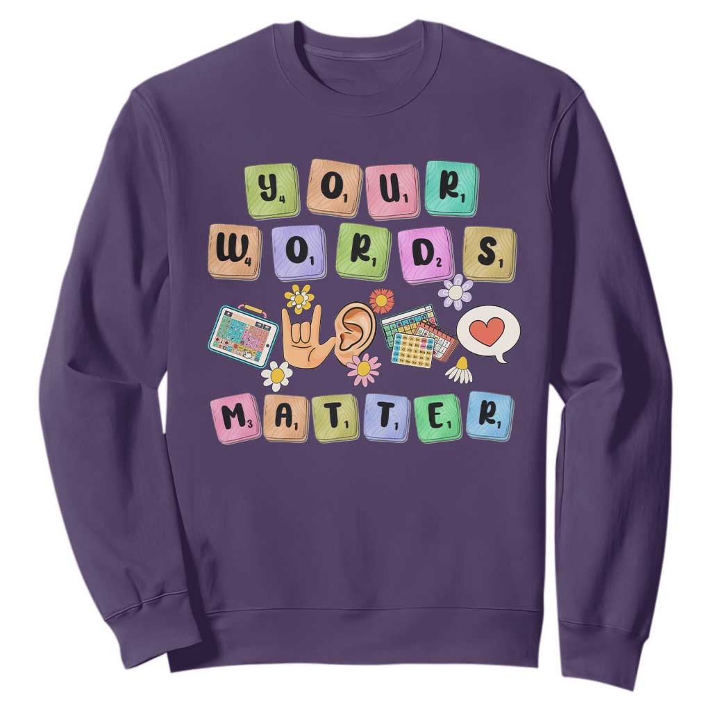 Autism Support Your Words Matter Sweatshirt Neurodiversity Special Education Sped Teacher
