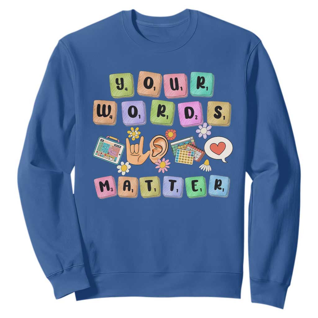 Autism Support Your Words Matter Sweatshirt Neurodiversity Special Education Sped Teacher