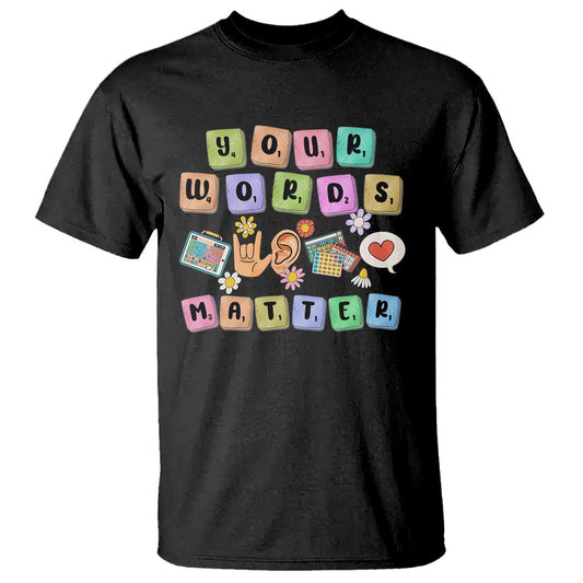 Autism Support Your Words Matter T Shirt Neurodiversity Special Education Sped Teacher