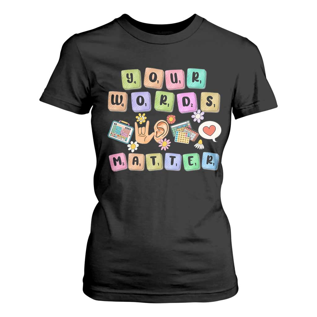 Autism Support Your Words Matter T Shirt For Women Neurodiversity Special Education Sped Teacher