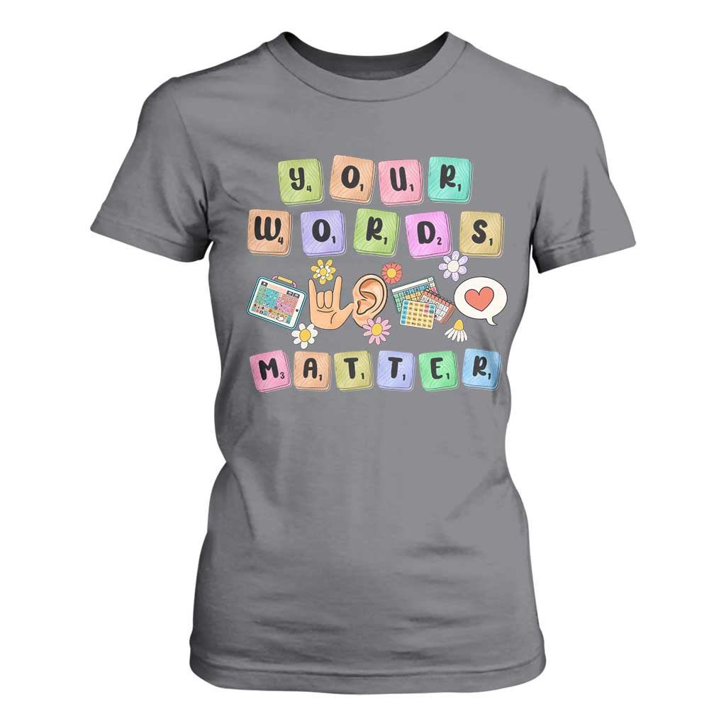 Autism Support Your Words Matter T Shirt For Women Neurodiversity Special Education Sped Teacher