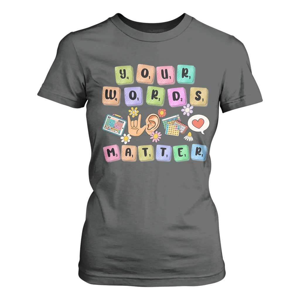 Autism Support Your Words Matter T Shirt For Women Neurodiversity Special Education Sped Teacher