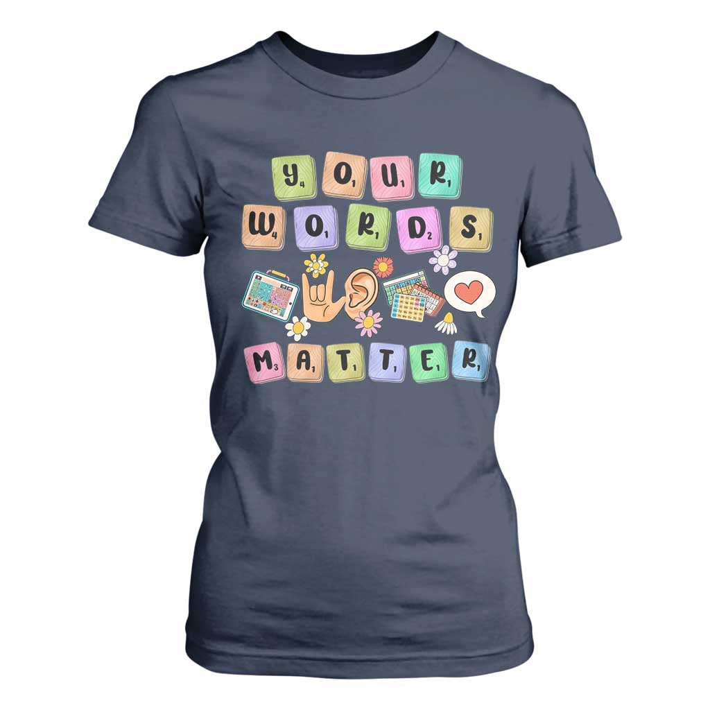 Autism Support Your Words Matter T Shirt For Women Neurodiversity Special Education Sped Teacher
