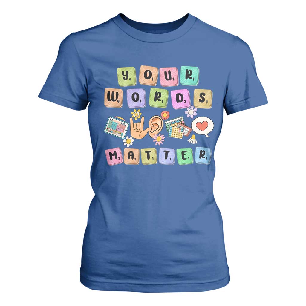 Autism Support Your Words Matter T Shirt For Women Neurodiversity Special Education Sped Teacher