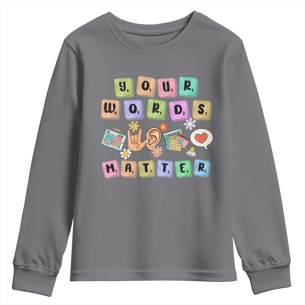 Autism Support Your Words Matter Youth Sweatshirt Neurodiversity Special Education Sped Teacher
