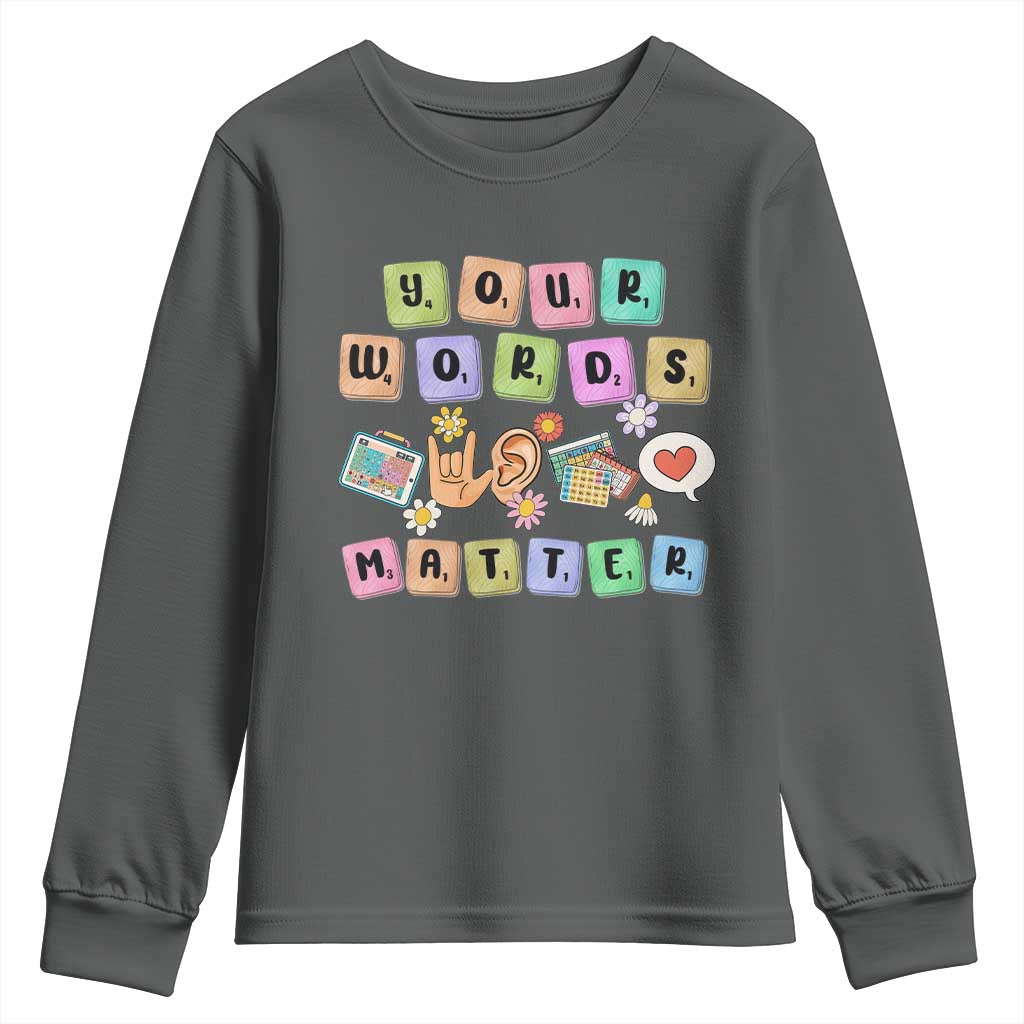 Autism Support Your Words Matter Youth Sweatshirt Neurodiversity Special Education Sped Teacher