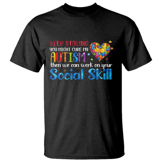 Autism Support T Shirt Keep Staring You Might Cure My Autism Heart Puzzle
