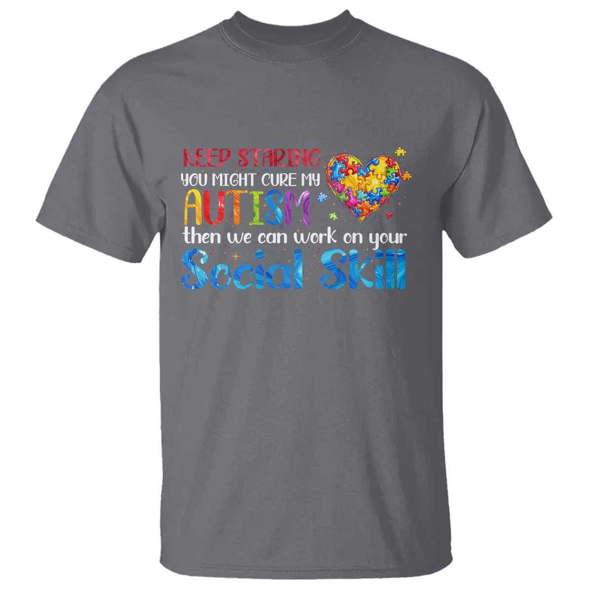 Autism Support T Shirt Keep Staring You Might Cure My Autism Heart Puzzle